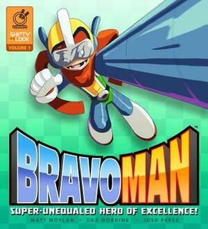 Bravoman, Volume 1: Super-Unequaled Hero of Excellence! by Matt Moylan, Dax Gordine