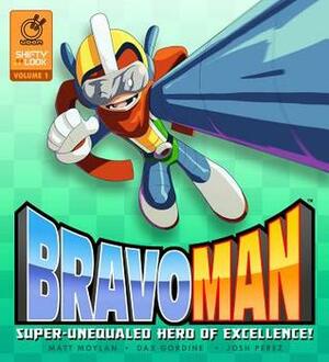 Bravoman, Volume 1: Super-Unequaled Hero of Excellence! by Dax Gordine, Matt Moylan