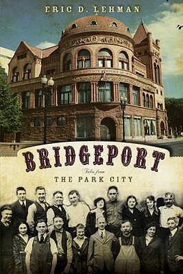 Bridgeport: Tales from the Park City by Eric D. Lehman