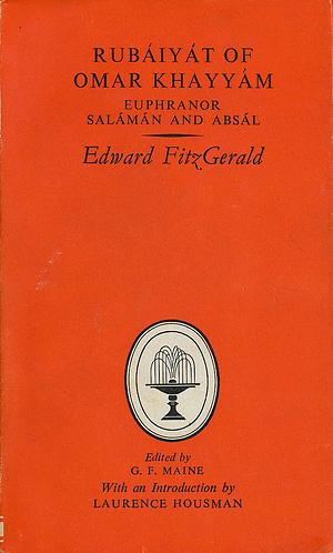 Rubáiyát of Omar Khayyám Rendered into English Verse by Edward Fitzgerald followed by Euphranor a Dialogue on Youth and Salámán and Absál, an Allegory Translated from the Persian of Jámí by Edward FitzGerald, Jāmī, Omar Khayyám