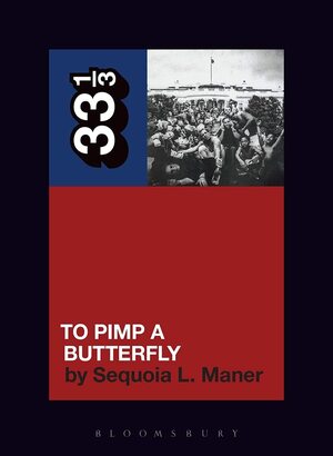 Kendrick Lamar's To Pimp a Butterfly by Sequoia L. Maner