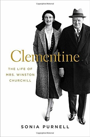 Clementine: The Life of Mrs. Winston Churchill by Sonia Purnell