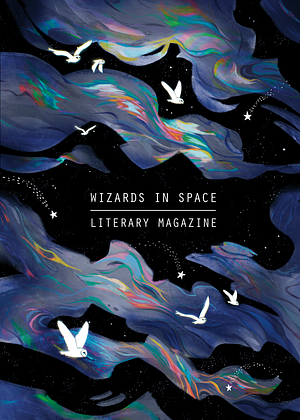 Wizards in Space Literary Magazine Issue 9 by Olivia Dolphin