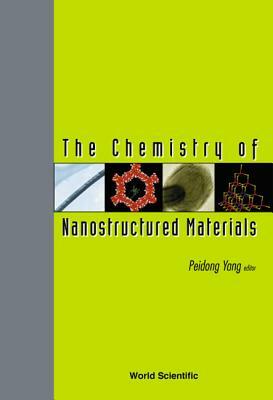 The Chemistry of Nanostructured Materials by 