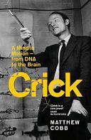 Crick: A Mind in Motion – from DNA to the Brain by Matthew Cobb