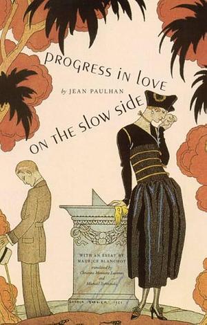 Progress in Love on the Slow Side by Jean Paulhan