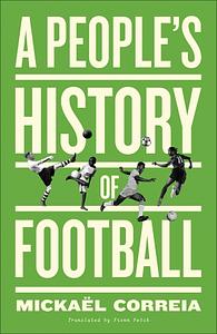 A People's History of Football by Mickaël Correia