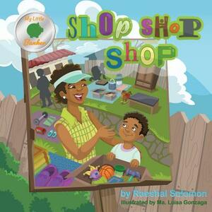 Shop Shop Shop by Raeshal Solomon