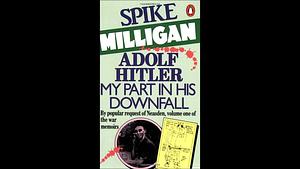 Adolf Hitler: My Part in His Downfall by Spike Milligan