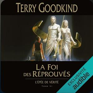 La Foi des réprouvés by Terry Goodkind