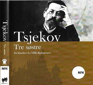 Tre Søstre by Anton Chekhov