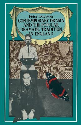 Contemporary Drama and the Popular Dramatic Tradition in England by Peter Davison