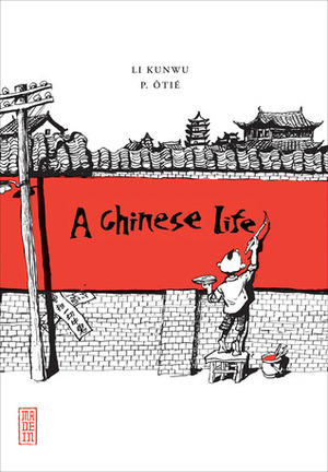 A Chinese Life by Edward Gauvin, Philippe Ôtié, Li Kunwu