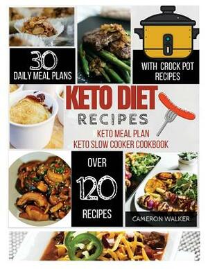 Keto Diet Recipes: Keto Meal Plan, Keto Slow Cooker by Cameron Walker