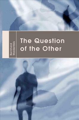 The Question of the Other by Bernhard Waldenfels