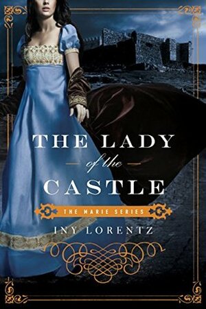 The Lady of the Castle by Lee Chadeayne, Iny Lorentz