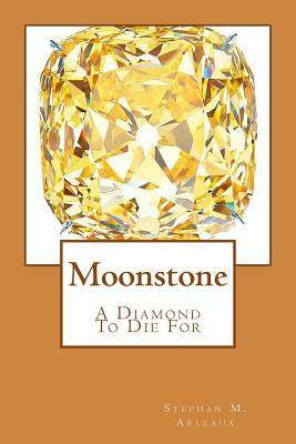 Moonstone: A Diamond To Die For by Stephan M. Arleaux