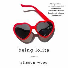 Being Lolita: A Memoir by Alisson Wood