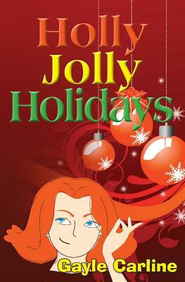 Holly Jolly Holidays by Gayle Carline