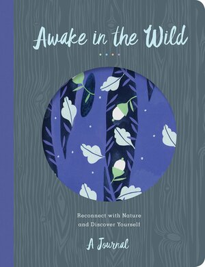 Awake in the Wild: Finding Your Own Way to be Naturally Connected by Helen Ahpornsiri, Christopher O'Brien