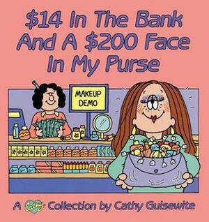 $14 In The Bank And A $200 Face In My Purse by Cathy Guisewite