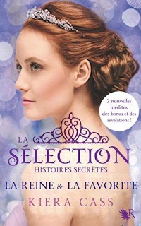 Histoires Secrètes : la Reine et la Préférée by Kiera Cass