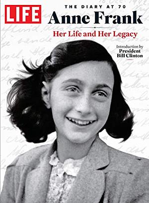 Life Magazine Presents: The Diary Endures: Anne Frank, Her Life and Her Legacy by Various