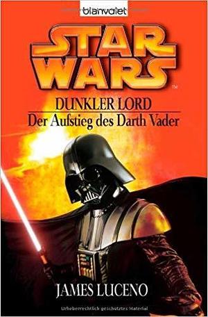 Star Wars: Dunkler Lord - Der Aufstieg des Darth Vader by James Luceno, Regina Winter