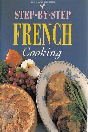 Step-by-step French Cooking by Collectif, Murdoch Books Staff