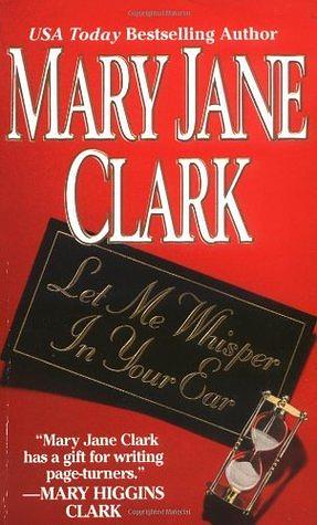 Let Me Whisper in Your Ear by Mary Jane Clark