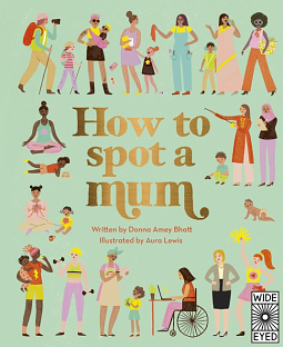 How to Spot a Mum by Aura Lewis, Donna Amey Bhatt