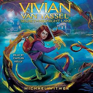 Vivian Van Tassel and the Secret of Midnight Lake by Michael Witwer