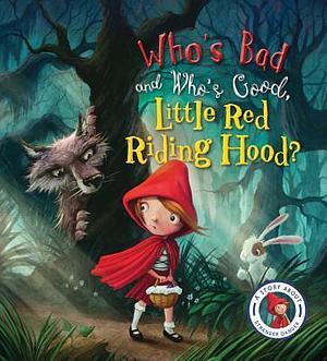 Fairytales Gone Wrong: Who's Bad and Who's Good, Little Red Riding Hood?: A Story About Stranger Danger by Steve Smallman, Neil Price