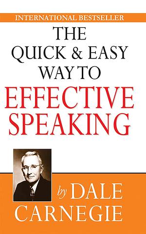 The Quick and Easy Way to Effective Speaking by Dorothy Carnegie, Dale Carnegie