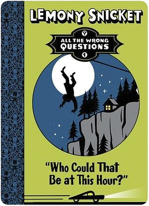 Who Could That Be at This Hour? by Lemony Snicket