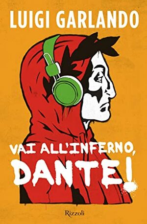 Vai all'Inferno, Dante! by Luigi Garlando