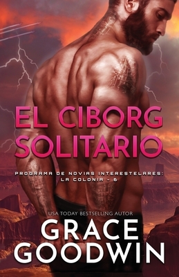 El Ciborg Solitario (Letra grande) by Grace Goodwin