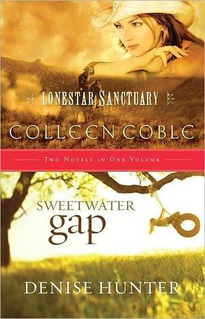 Lonestar Sanctuary & Sweetwater Gap by Denise Hunter, Colleen Coble