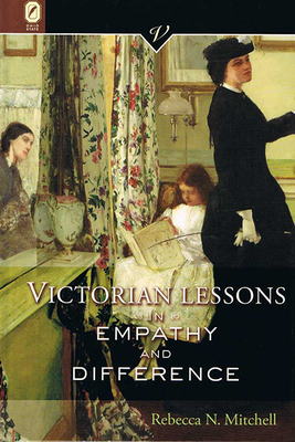 Victorian Lessons in Empathy and Difference by Rebecca N. Mitchell