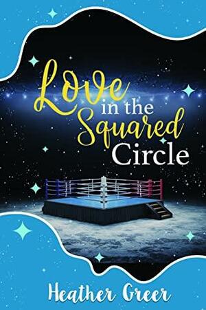 Love in the Squared Circle by Heather Greer