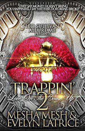 Trappin' 2: Love On The Come Up by Evelyn Latrice, Mesha Mesh, Mesha Mesh