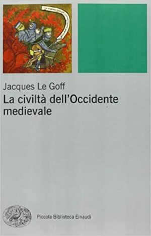 La civiltà dell'Occidente medievale by Jacques Le Goff