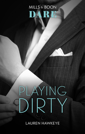 Playing Dirty by Lauren Hawkeye