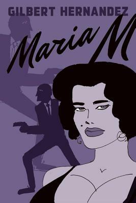 Maria M., Book One by Gilbert Hernandez