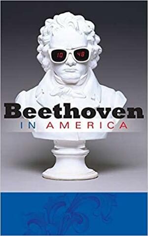 Beethoven in America by Michael Broyles