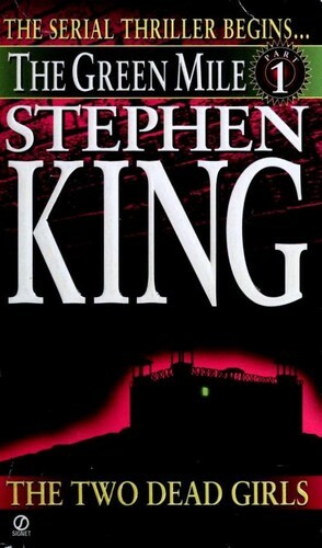 The Green Mile, Part 1: The Two Dead Girls by Stephen King
