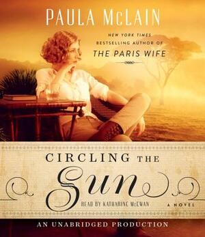 Circling the Sun by Paula McLain