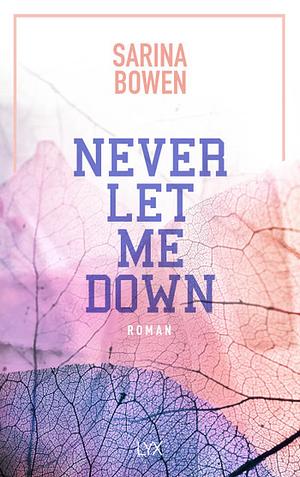 Never Let Me Down by Sarina Bowen