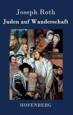 Juden auf Wanderschaft by Joseph Roth