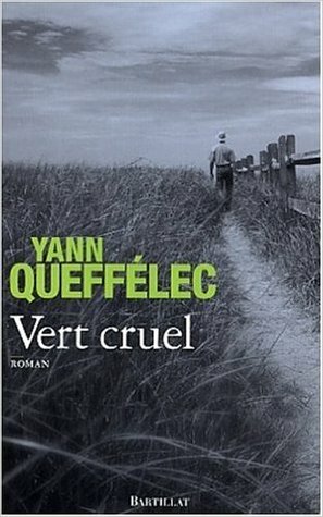 Vert Cruel by Yann Queffélec